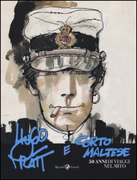 Hugo Pratt e Corto Maltese. 50 anni di viaggi nel mito. Catalogo della mostra (Bologna, 4 novembre 2016-19 marzo 2017) - Librerie.coop