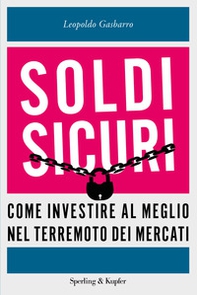 Soldi sicuri. Come investire al meglio e ridare valore ai nostri risparmi - Librerie.coop