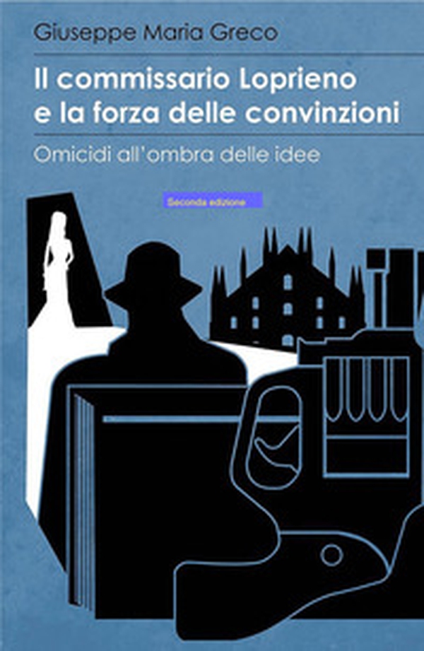 Il commissario Loprieno e la forza delle convinzioni. Omicidi all'ombra delle idee - Librerie.coop Il commissario Loprieno e la forza delle convinzioni. Omicidi all'ombra delle idee - Librerie.coop