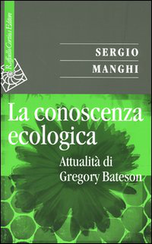 La conoscenza ecologica. Attualità di Gregory Bateson - Librerie.coop La conoscenza ecologica. Attualità di Gregory Bateson - Librerie.coop