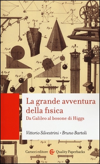 La grande avventura della fisica. Da Galileo al bosone di Higgs - Librerie.coop La grande avventura della fisica. Da Galileo al bosone di Higgs - Librerie.coop
