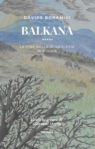 Balkana. La fine della Jugoslavia in poesie - Librerie.coop