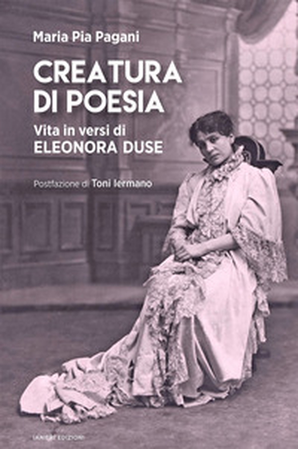 Creatura di poesia. Vita in versi di Eleonora Duse - Librerie.coop Creatura di poesia. Vita in versi di Eleonora Duse - Librerie.coop