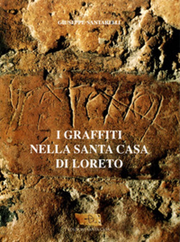 I graffiti nella Santa Casa di Loreto - Librerie.coop I graffiti nella Santa Casa di Loreto - Librerie.coop