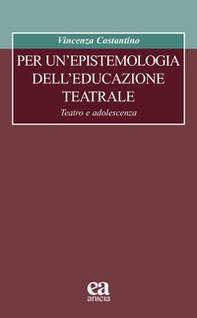 Per un'epistemologia dell'educazione teatrale. Teatro e adolescenza - Librerie.coop Per un'epistemologia dell'educazione teatrale. Teatro e adolescenza - Librerie.coop