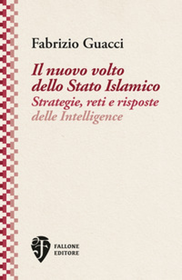 Il nuovo volto dello Stato Islamico. Strategie, reti e risposte delle Intelligence - Librerie.coop