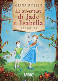 Le avventure di Jade e Isabella - Librerie.coop Le avventure di Jade e Isabella - Librerie.coop