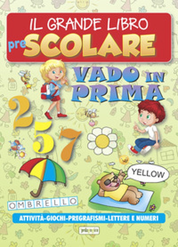 Il grande libro prescolare. Vado in prima. Attività, giochi, pregrafismi, lettere e numeri - Librerie.coop Il grande libro prescolare. Vado in prima. Attività, giochi, pregrafismi, lettere e numeri - Librerie.coop