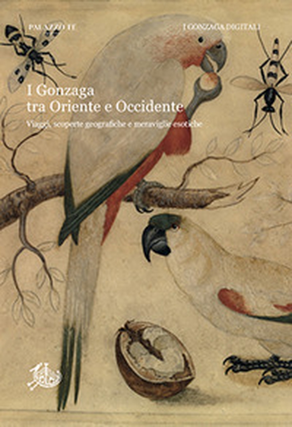 I Gonzaga tra Oriente e Occidente. Viaggi, scoperte geografiche e meraviglie esotiche - Librerie.coop I Gonzaga tra Oriente e Occidente. Viaggi, scoperte geografiche e meraviglie esotiche - Librerie.coop