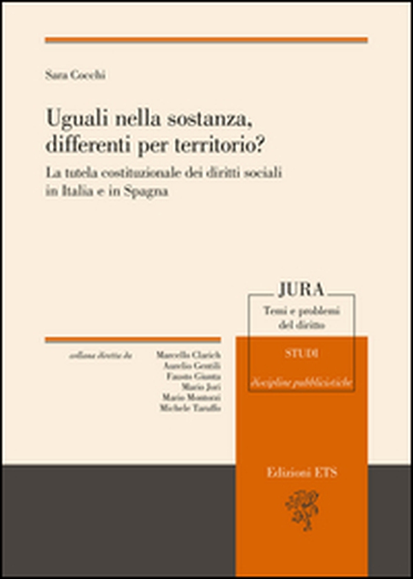 Uguali nella sostanza differenti nel territorio? La tutela costituzionale dei diritti sociali in Italia e in Spagna - Librerie.coop Uguali nella sostanza differenti nel territorio? La tutela costituzionale dei diritti sociali in Italia e in Spagna - Librerie.coop
