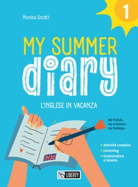 My summer diary. L'inglese in vacanza - Vol. 1 - Librerie.coop
