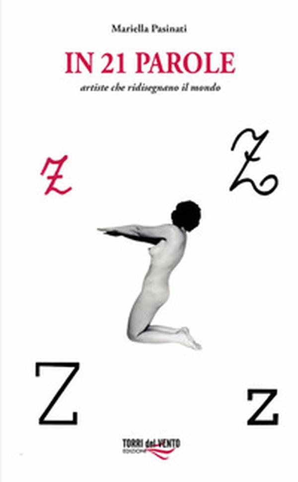 In 21 parole. Artiste che ridisegnano il mondo - Librerie.coop In 21 parole. Artiste che ridisegnano il mondo - Librerie.coop
