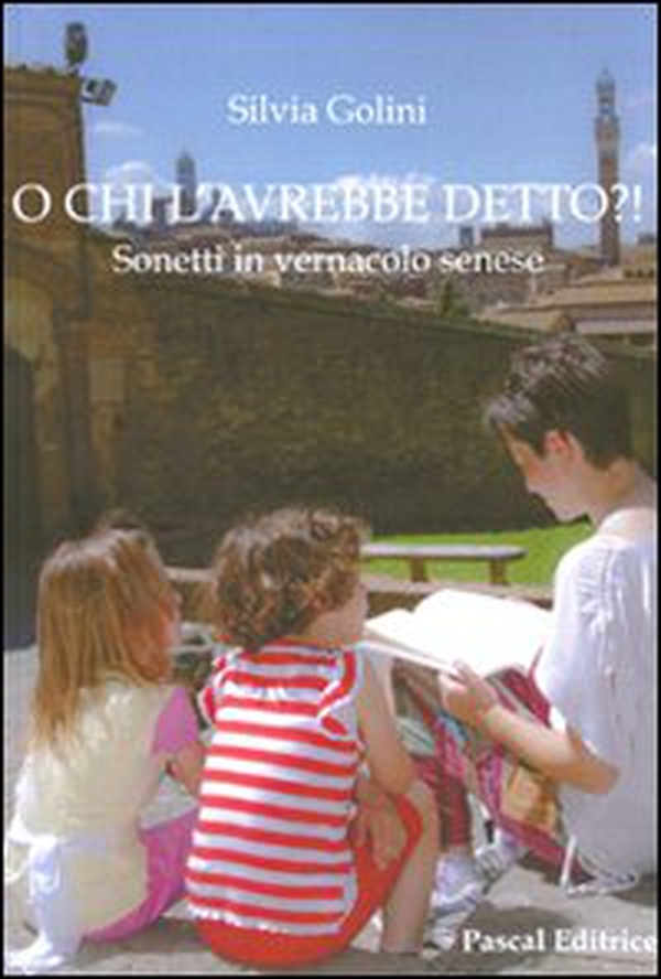 O chi l'avrebbe detto? Sonetti in vernacolo senese - Librerie.coop O chi l'avrebbe detto? Sonetti in vernacolo senese - Librerie.coop