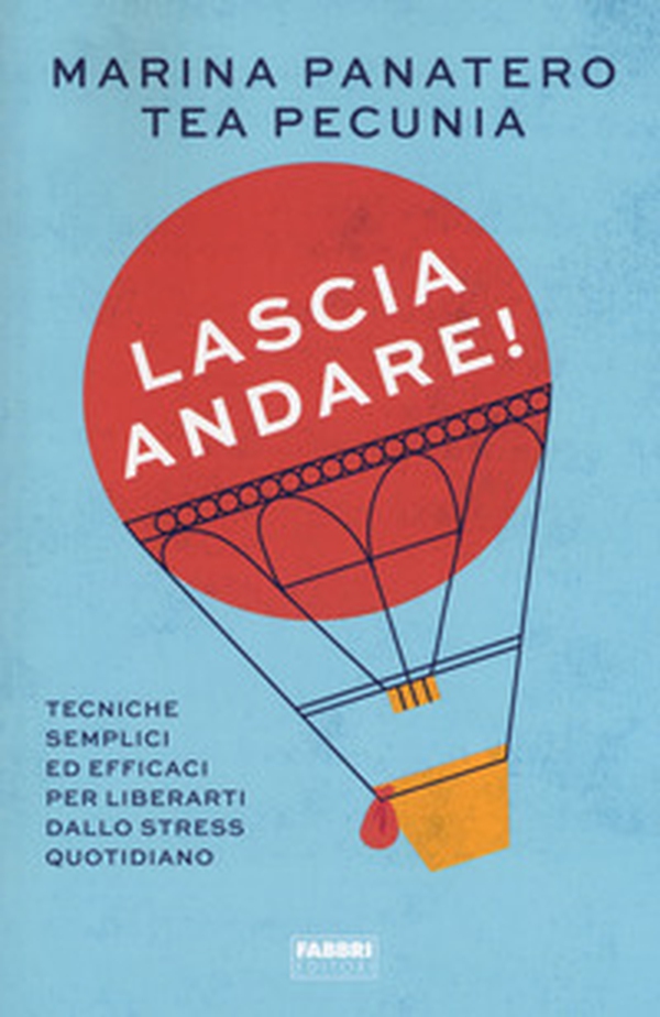 Lascia andare! Tecniche semplici ed efficaci per liberarti dallo stress quotidiano - Librerie.coop Lascia andare! Tecniche semplici ed efficaci per liberarti dallo stress quotidiano - Librerie.coop
