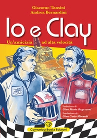 Io e Clay. Un'amicizia ad alta velocità - Librerie.coop