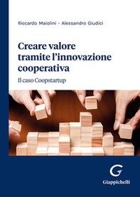 Creare valore tramite l'innovazione cooperativa. Il caso Coopstartup - Librerie.coop Creare valore tramite l'innovazione cooperativa. Il caso Coopstartup - Librerie.coop