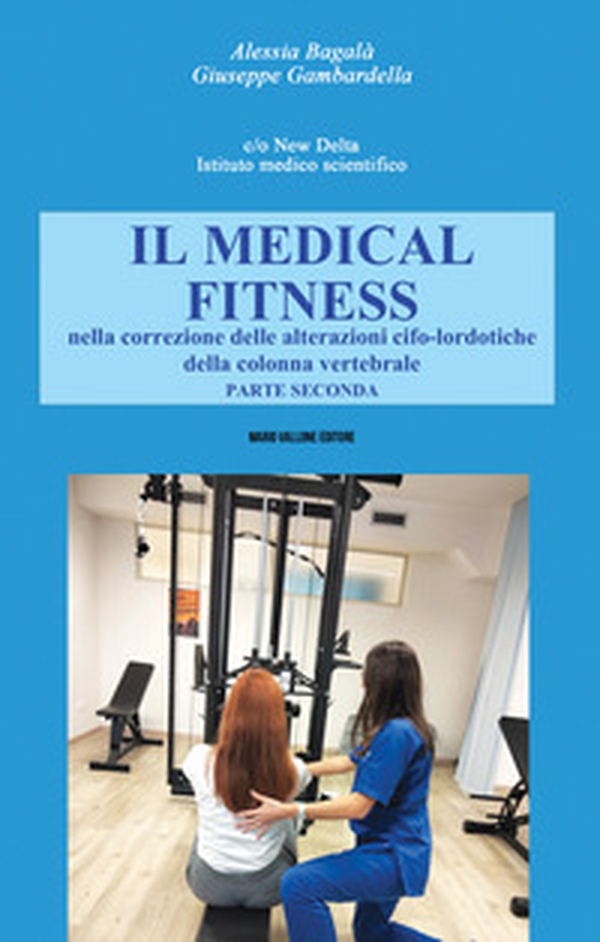 Il Medical Fitness nella correzione delle alterazioni cifo-lordotiche della colonna vertebrale - Librerie.coop Il Medical Fitness nella correzione delle alterazioni cifo-lordotiche della colonna vertebrale - Librerie.coop