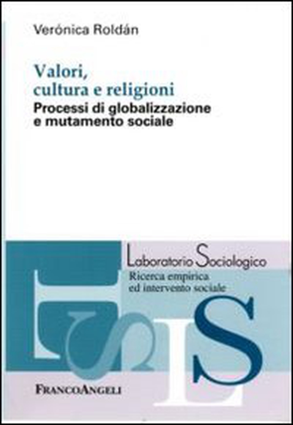 Valori, cultura e religioni. Processi di globalizzazione e mutamento sociale - Librerie.coop Valori, cultura e religioni. Processi di globalizzazione e mutamento sociale - Librerie.coop