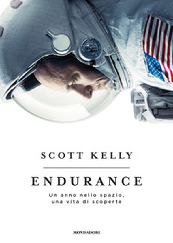 Endurance. Un anno nello spazio, una vita di scoperte - Librerie.coop Endurance. Un anno nello spazio, una vita di scoperte - Librerie.coop