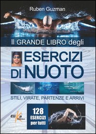 Esercizi di nuoto. Stili, virate, partenze e arrivi. 128 esercizi per tutti - Librerie.coop Esercizi di nuoto. Stili, virate, partenze e arrivi. 128 esercizi per tutti - Librerie.coop