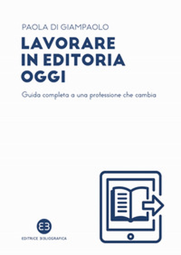 Lavorare in editoria oggi. Guida completa a una professione che cambia - Librerie.coop
