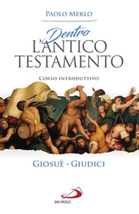 Dentro l'Antico Testamento. Corso introduttivo Giosuè-Giudici - Librerie.coop