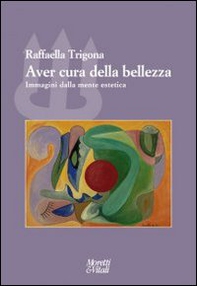 Aver cura della bellezza. Immagini della mente estetica - Librerie.coop