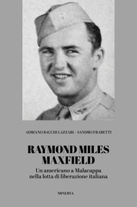Raymond Miles Maxfield. Un americano a Malacappa nella lotta di liberazione italiana - Librerie.coop
