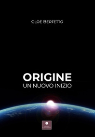 Origine. Un nuovo inizio - Librerie.coop Origine. Un nuovo inizio - Librerie.coop