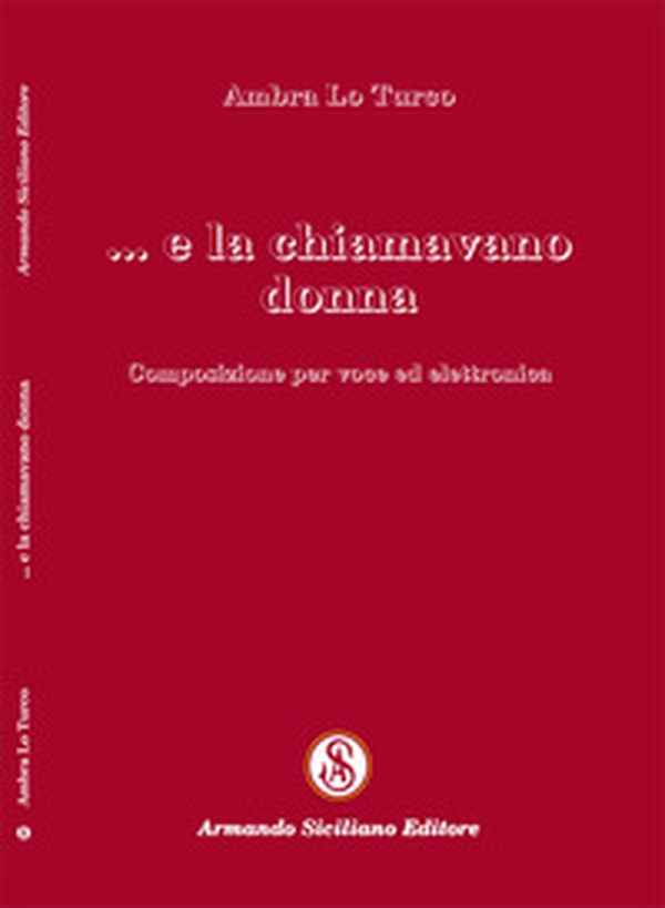 E la chiamavano donna. Composizione per voce ed elettronica - Librerie.coop E la chiamavano donna. Composizione per voce ed elettronica - Librerie.coop