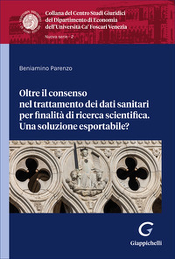 Oltre il consenso nel trattamento dei dati sanitari per finalità di ricerca scientifica. Una soluzione esportabile? - Librerie.coop