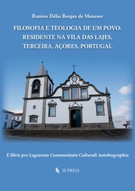 Filosofia e teologia de um povo. Residente na Vila das Lajes, Terceira, Açores, Portugal - Librerie.coop