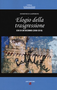 Elogio della trasgressione. Echi di un decennio (2008-2018) - Librerie.coop Elogio della trasgressione. Echi di un decennio (2008-2018) - Librerie.coop