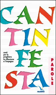 Cantinfesta. Canti per la preghiera, la riflessione e l'impegno. Libro con le parole - Librerie.coop