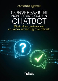 Conversazioni non previste con un chatbot. Diario di un confronto tra un uomo e un'intelligenza artificiale - Librerie.coop