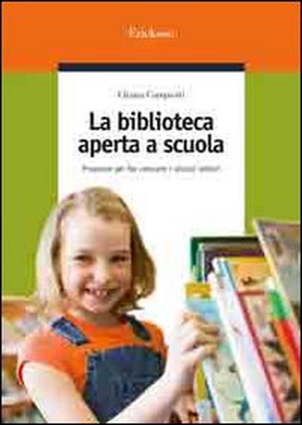 La biblioteca aperta a scuola. Proposte per far crescere i piccoli lettori - Librerie.coop La biblioteca aperta a scuola. Proposte per far crescere i piccoli lettori - Librerie.coop