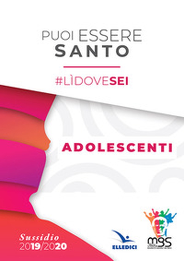 Puoi essere santo. #lìdovesei. Sussidio adolescenti - Librerie.coop Puoi essere santo. #lìdovesei. Sussidio adolescenti - Librerie.coop
