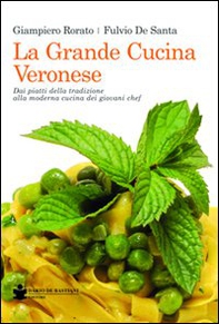La grande cucina veronese. Dai piatti della tradizione alla moderna cucina dei giovani chef - Librerie.coop La grande cucina veronese. Dai piatti della tradizione alla moderna cucina dei giovani chef - Librerie.coop