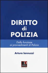 Diritto di polizia. Dalla funzione ai provvedimenti di polizia - Librerie.coop