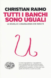 Tutti i banchi sono uguali. La scuola e l'uguaglianza che non c'è - Librerie.coop Tutti i banchi sono uguali. La scuola e l'uguaglianza che non c'è - Librerie.coop