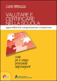Valutare e certificare nella scuola. Apprendimenti comportamenti competenze - Librerie.coop