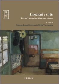 Emozioni e virtù. Percorsi e prospettive di un tema classico - Librerie.coop Emozioni e virtù. Percorsi e prospettive di un tema classico - Librerie.coop
