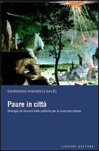 Paure in città. Strategie ed illusioni delle politiche per la sicurezza urbana - Librerie.coop Paure in città. Strategie ed illusioni delle politiche per la sicurezza urbana - Librerie.coop