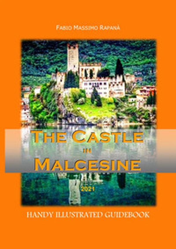 The castle in Malcesine. Handy illustrated guidebook 2021 - Librerie.coop The castle in Malcesine. Handy illustrated guidebook 2021 - Librerie.coop