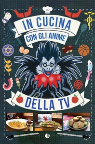 In cucina con gli anime della tv - Librerie.coop