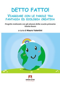 Detto fatto! Viaggiare con le parole tra fantasia ed ecologia creativa - Librerie.coop Detto fatto! Viaggiare con le parole tra fantasia ed ecologia creativa - Librerie.coop