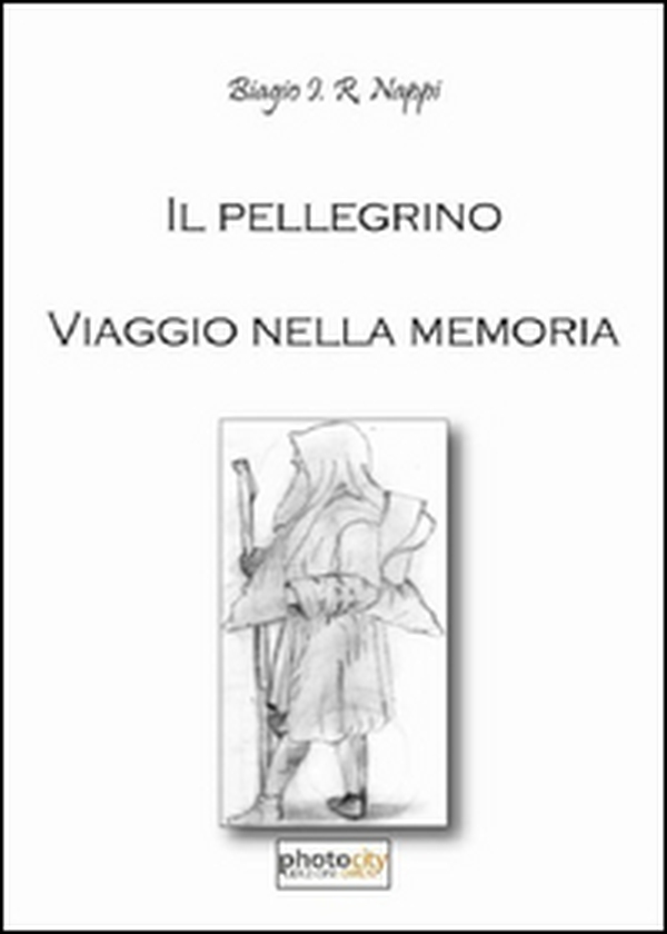 Il pellegrino. Viaggio nella memoria - Librerie.coop Il pellegrino. Viaggio nella memoria - Librerie.coop