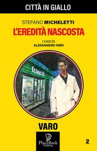 L'eredità nascosta. I casi di Alessandro Neri - Librerie.coop