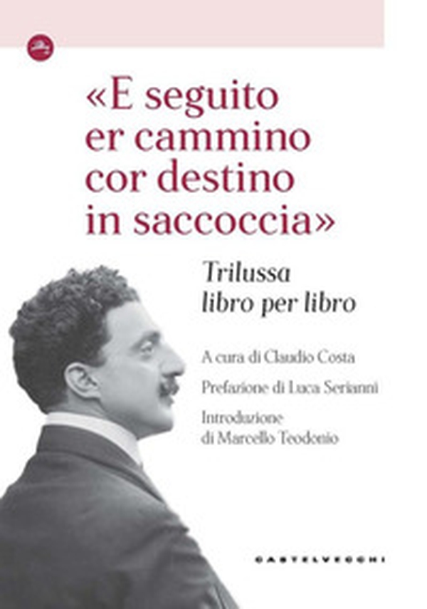 «E seguito er cammino cor destino in saccoccia». Trilussa libro per libro - Librerie.coop «E seguito er cammino cor destino in saccoccia». Trilussa libro per libro - Librerie.coop