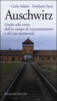 Auschwitz. Guida alla visita dell'ex campo di concentramento e del sito memoriale - Librerie.coop